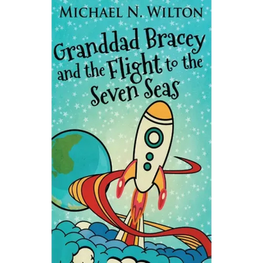 Granddad Bracey And The Flight To The Seven Seas