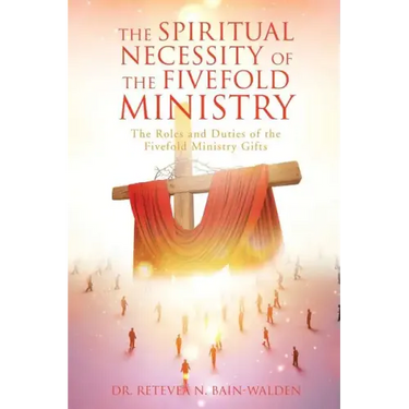 The Spiritual Necessity of the Fivefold Ministry