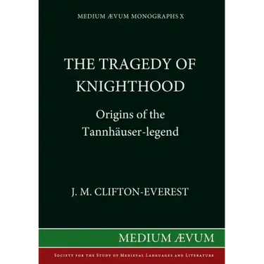 The Tragedy of Knighthood: Origins of the Tannhäuser-legend