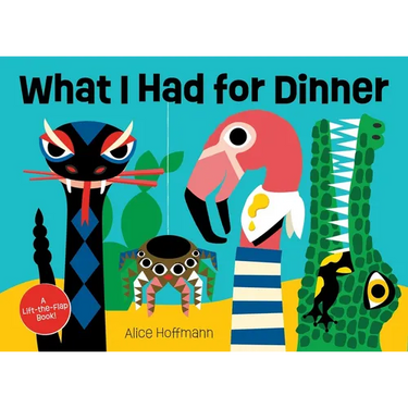 What I Had for Dinner: A Lift-The-Flap Book