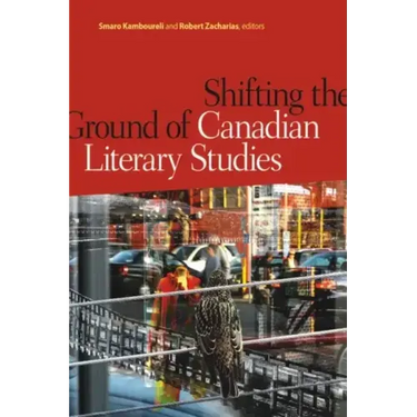 Shifting the Ground of Canadian Literary Studies