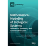 Mathematical Modeling of Biological Systems: Geometry, Symmetry and Conservation Laws
