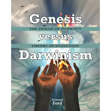 GENESIS versus DARWINISM: The Demise of Darwin's Theory of Evolution