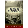 The Martians of Science: Five Physicists Who Changed the Twentieth Century