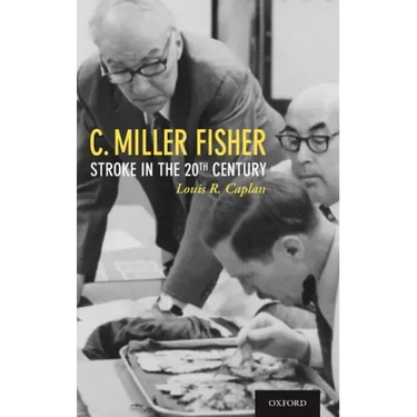 C. Miller Fisher: Stroke in the 20th Century