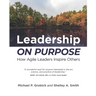 Leadership ON PURPOSE: How Agile Leaders Inspire Others