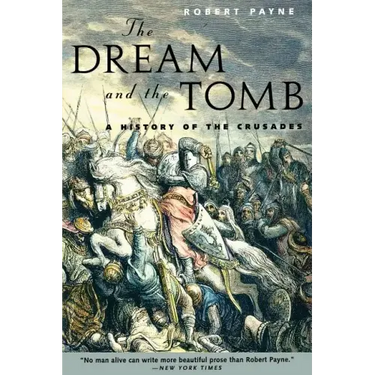 The Dream and the Tomb: A History of the Crusades