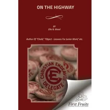 On The Highway: The Bible For The Children, From Genesis To Revelation. Illustrated By Object - Lessons, Chalk - Talks, Sand-Board, An