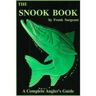The Snook Book: A Complete Angler's Guide
