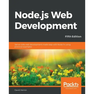 Node.js Web Development - Fifth Edition: Server-side web development made easy with Node 14 using practical examples