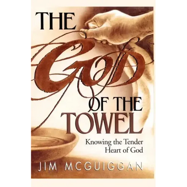 The God of the Towel: Knowing the Tender Heart of God