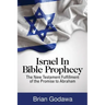 Israel in Bible Prophecy: The New Testament Fulfillment of the Promise to Abraham