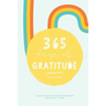 365 Days of Gratitude: Cultivate an Attitude of Gratitude One Day at a Time