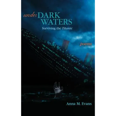 Under Dark Waters: Surviving the Titanic - Poems