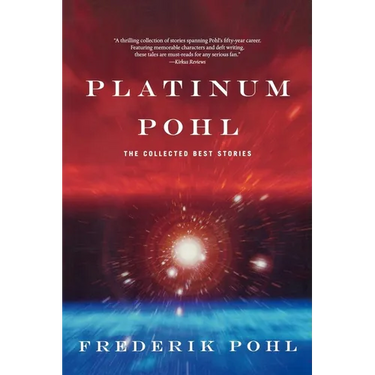 Platinum Pohl: The Collected Best Stories