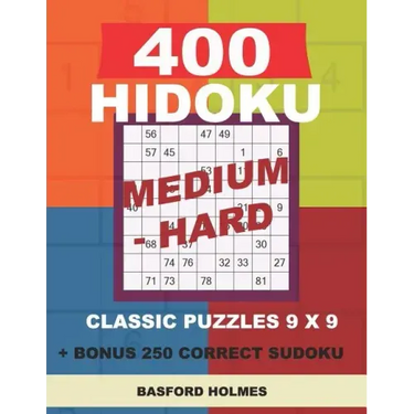 400 HIDOKU Medium - Hard classic puzzles 9 x 9 + BONUS 250 correct sudoku: Holmes is a perfectly compiled sudoku book. Medium - hard puzzles levels. F