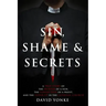 Sin, Shame & Secrets: A True Story of the Murder of a Nun, the Conviction of a Priest, and the Cover-up in the Catholic Church