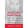 Recovery from Cults: Help for Victims of Psychological and Spiritual Abuse