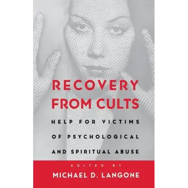 Recovery from Cults: Help for Victims of Psychological and Spiritual Abuse