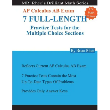 For Math Tutors: AP Calculus AB Exam 7 Full-Length Practice Tests for the Multiple Choice Sections: 7 Full-Length Practice Tests for th