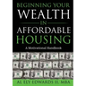 Beginning Your Wealth in Affordable Housing: A Motivational Handbook