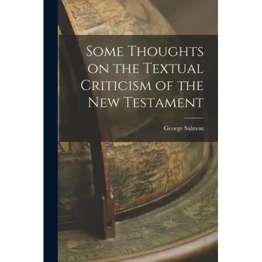 Some Thoughts on the Textual Criticism of the New Testament