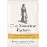 The Nonsense Factory: The Making and Breaking of the American Legal System