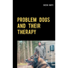 Problem Dogs and Their Therapy: Or a Puristic Socialization Method of So-Called Behaviorally Conspicuous Dogs