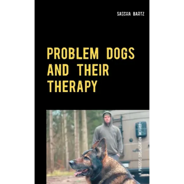 Problem Dogs and Their Therapy: Or a Puristic Socialization Method of So-Called Behaviorally Conspicuous Dogs