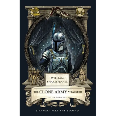 William Shakespeare's the Clone Army Attacketh: Star Wars Part the Second