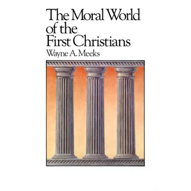 The Moral World of the First Christians