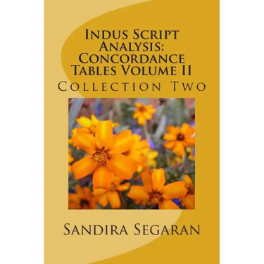 Indus Script Analysis: Concordance Tables Volume II: Collection Two