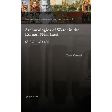 Archaeologies of Water in the Roman Near East