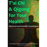 T'ai Chi & Qigong for Your Health: Historical and Scientific Foundations