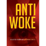 Anti - Woke: Selected Essays by Brendan O'Neill