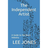 The Independent Artist: A Guide to the Music Industry