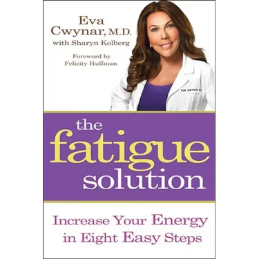 Fatigue Solution: Increase Your Energy in Eight Easy Steps