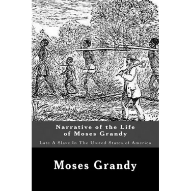 Narrative of the Life of Moses Grandy: Late A Slave In The United States of America