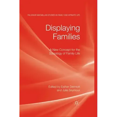 Displaying Families: A New Concept for the Sociology of Family Life