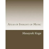 Atlas of Insight of Music: Pragmatic Psychology and Physiology in Music