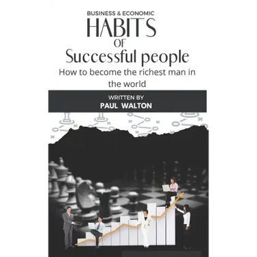 Habits of Successful People: How to become the richest man in the world