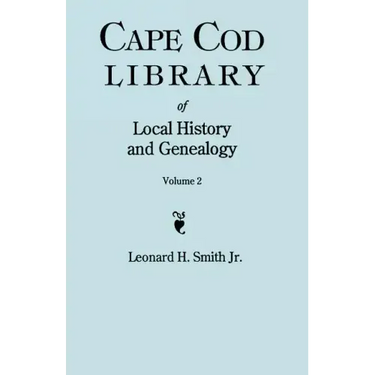 Cape Cod Library of Local History and Genealogy. a Facsimile Edition of 108 Pamphlets Published in the Early 20th Century. Volume 2: Pamphlets No. 60-