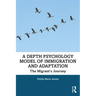 A Depth Psychology Model of Immigration and Adaptation: The Migrant's Journey