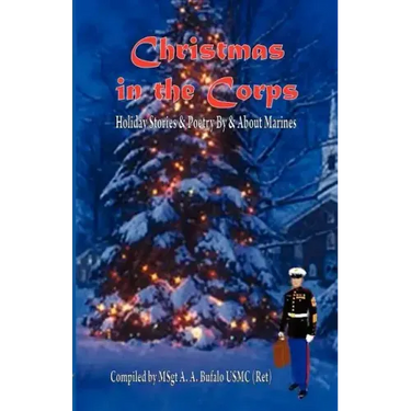 Christmas in the Corps: Holiday Stories and Poetry by and about Marines.