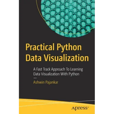Practical Python Data Visualization: A Fast Track Approach to Learning Data Visualization with Python