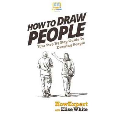 How To Draw People: Your Step By Step Guide To Drawing People