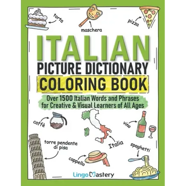 Italian Picture Dictionary Coloring Book: Over 1500 Italian Words and Phrases for Creative & Visual Learners of All Ages
