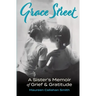Grace Street: A Sister's Memoir of Grief & Gratitude