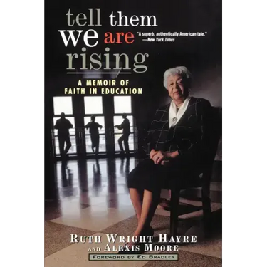 Tell Them We Are Rising: A Memoir of Faith in Education
