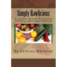 Simply Rawlicious: A complete look at the benefits of living a Raw Vegan Lifestyle